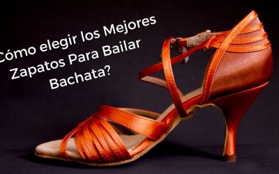 Cómo elegir los zapatos adecuados para bailar bachata
