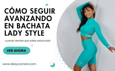 Rompe el Estancamiento en tu Bachata Lady Style