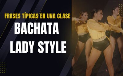Frases de una Clase de Bachata Lady Style